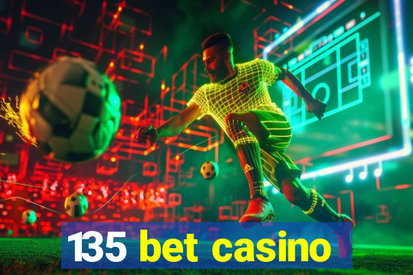 135 bet casino